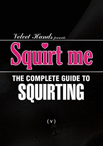 squirt me the complete squirting guide ebook hands velvet calvi c