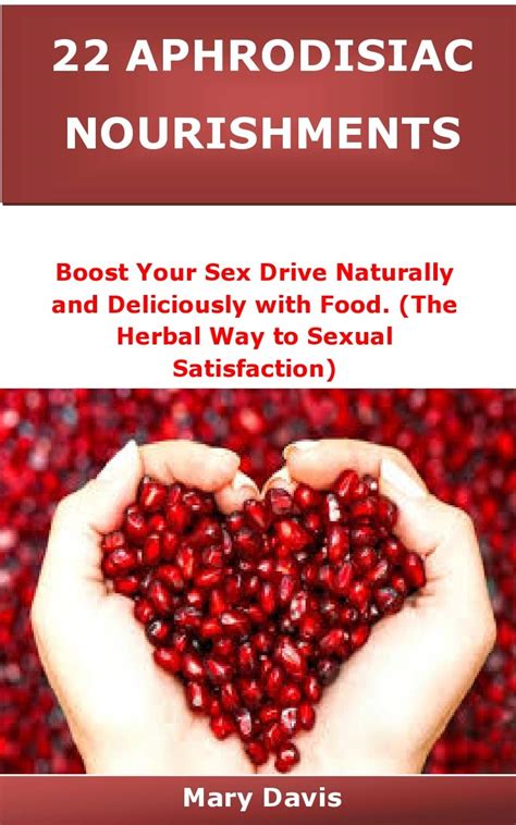 22 aphrodisiac nourishments boost your sex drive naturally and
