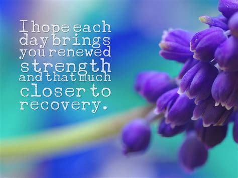 hope  day brings  renewed strength    closer  recovery