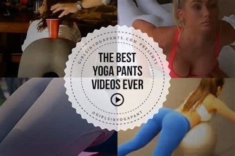 the best yoga pants videos of all time girls in yoga pants