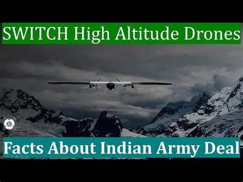 switch high altitude drones facts  indian army  crores deal flying fast