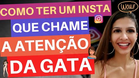 Como Ter Um Instagram Que Chame A Atenção Da Gata Youtube