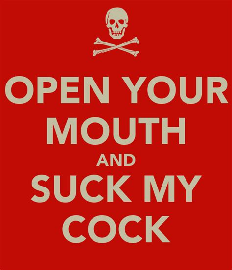 open your mouth and suck my cock poster tryit keep calm o matic