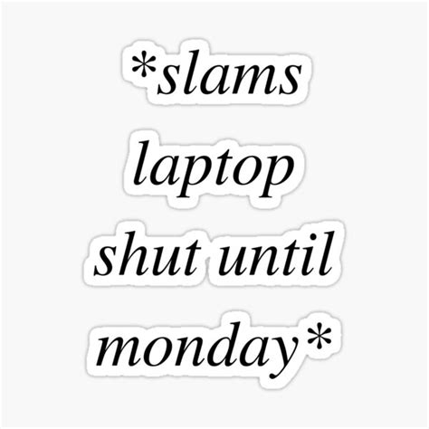 slams laptop shut  monday sticker  sale  merrilydesigns