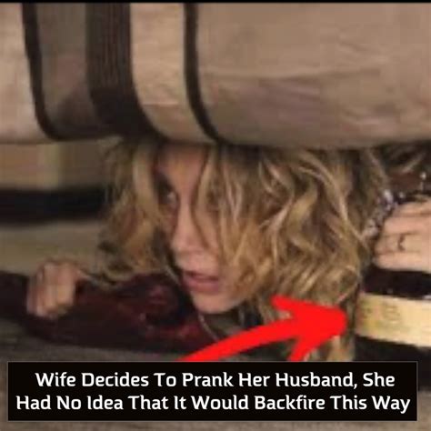 wife decides to prank her husband she had no idea that it would