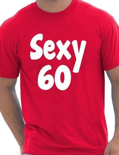 sexy 60 60th sixty birthday funny mens t shirt more size and colors men
