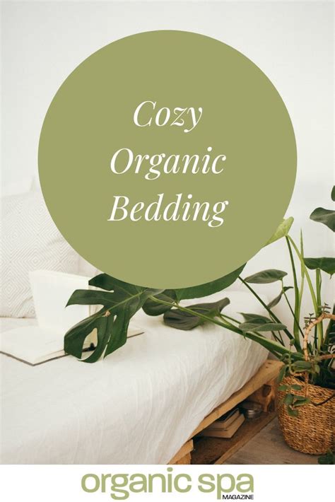 cozy comforts cozy organic bedding  organic spa magazine
