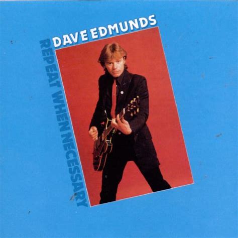 Repeat When Necessary Dave Edmunds Songs Reviews