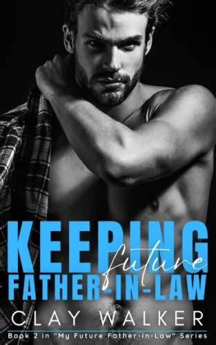 Keeping Future Father In Law By Clay Walker Goodreads