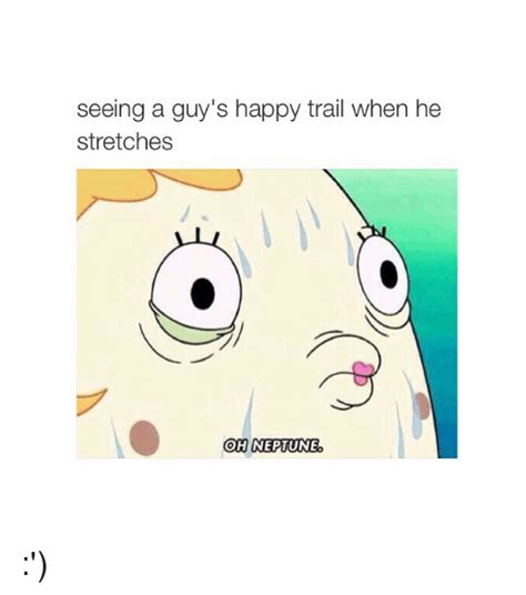 25 Best Memes About Guys Happy Trails Guys Happy Trails