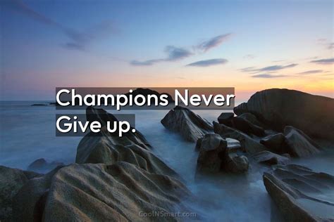 quote champions never give up coolnsmart