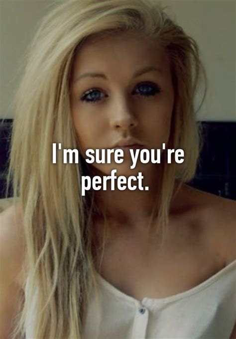 I M Sure You Re Perfect
