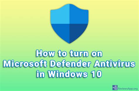 turn  microsoft defender antivirus  windows  reviews app