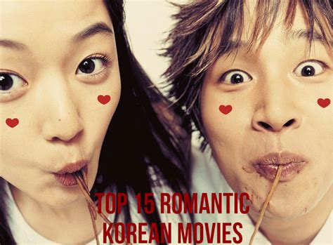 top 15 romantic korean movies soompi