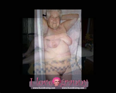 ilovegranny old wrinkled grannies with her hairy pussy