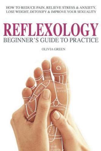 Beginner S Guide To Practice Reflexology How To Reduce Pain Relieve