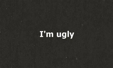 i am ugly ugly image 574711 on