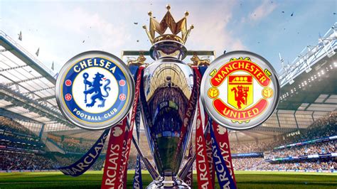 match preview chelsea  man utd  feb