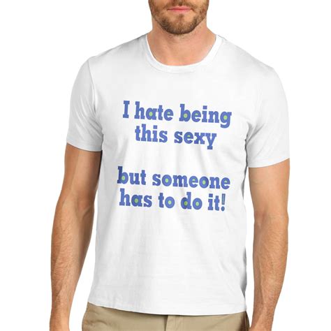 Men S Premium Cotton Funny I Hate Being This Sexy T Shirt Ebay