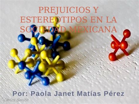 Pptx Prejuicios Y Estereotipos En La Sociedad Mexicana Dokumen Tips