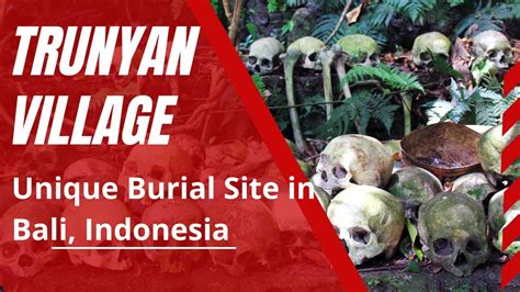 Trunyan Village A Unique Burial Site In The World Youtube