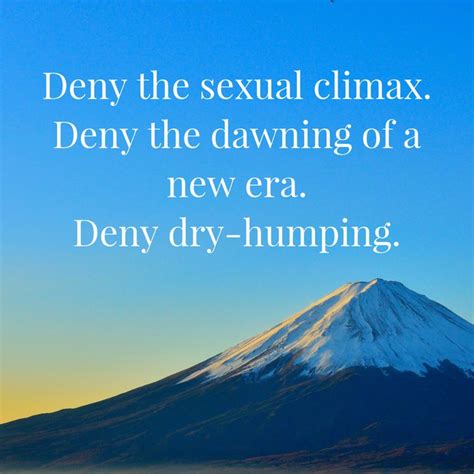 Quotes About Dry Humping Proudlybe