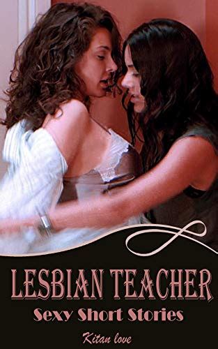Lesbian Teacher Sexy Short Stories Lesbian Sex Ebook Love Kitan