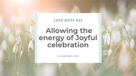 love note 23 allowing the energy of joyful celebration — the sensitive revolutionary