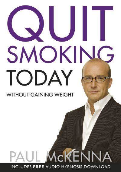 Quit Smoking Today Without Gaining Weight Paul Mckenna