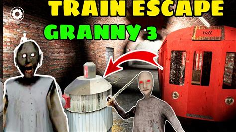 Granny Chapter 3 Train Escape V 1 1 Granny Chapter 3 Escape