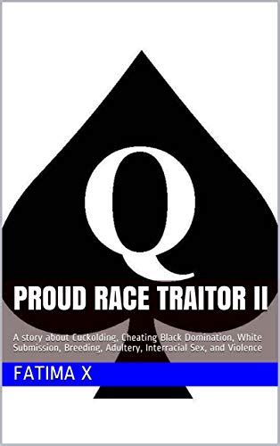 Proud Race Traitor Ii A Story About Cuckolding Cheating Black