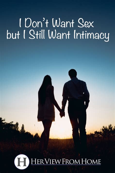 i don t want sex but i still want intimacy her view