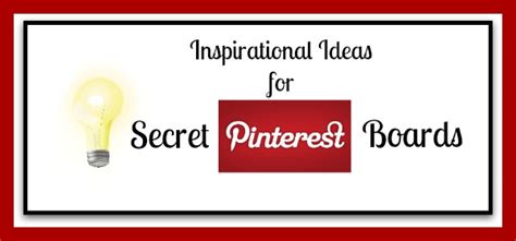 18 inspirational ideas for secret pinterest boards