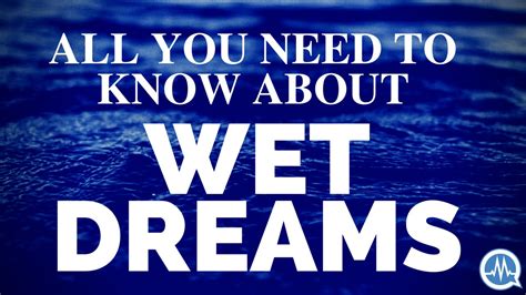 Wet Dreams 10 Common Questions Answered All You Need To Know About