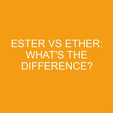 ester  ether whats  difference differencess