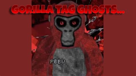 gorilla tag ghosts  creepypastas explained   gorilla