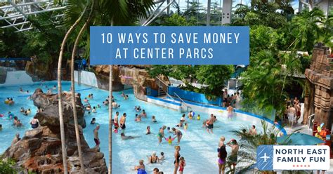 ways  save money  center parcs north east family fun