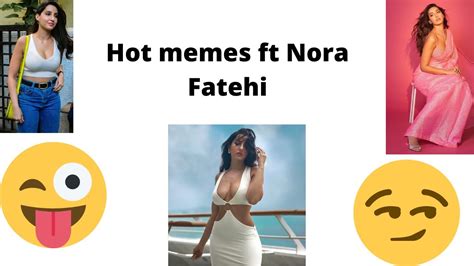 hot memes ft nora fatehi youtube