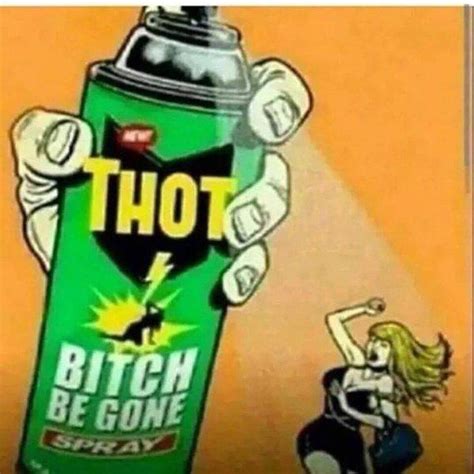 Thot Bitch Be Gone Spray Begone Thot Know Your Meme