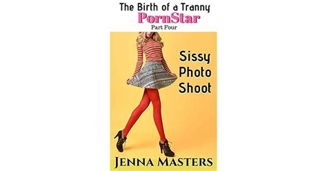The Birth Of A Tranny Pornstar Part Four Sissy Photo Shoot By Jenna