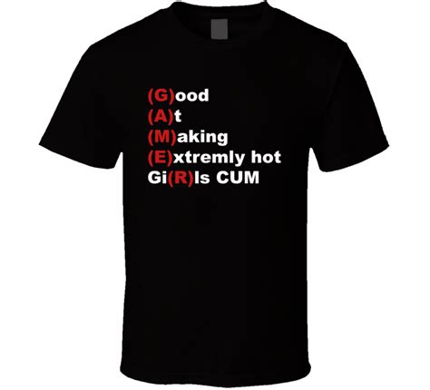Gamer Good At Making Extremly Hot Girls Cum Funny T Shirt