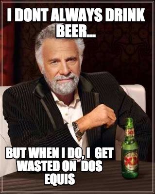 meme creator funny  dont  drink beer
