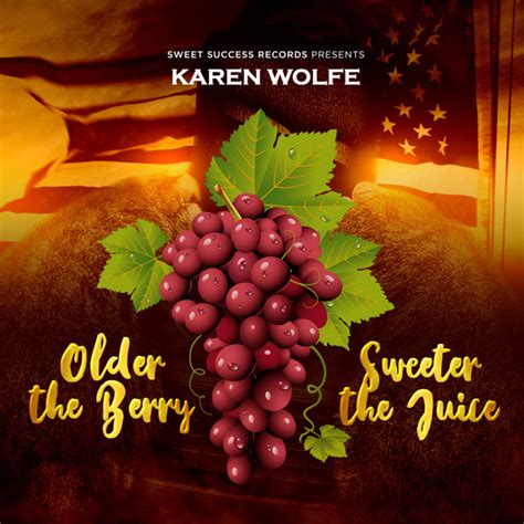 older the berry sweeter the juice single by karen wolfe spotify