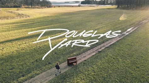 douglas yard a song about you official music video youtube