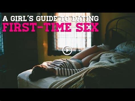 First Time Sex A Girl S Guide To Dating