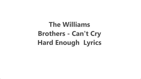 The Williams Brothers Can T Cry Hard Enough Lyrics Youtube