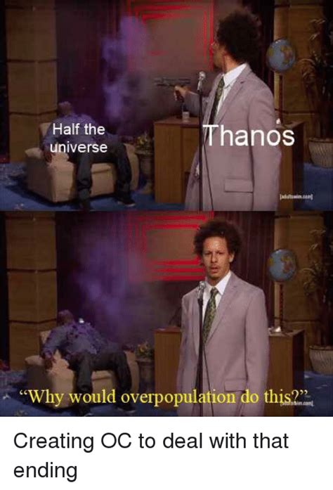 half the universe thanos why would overpopulation do this marvel comics meme on me me