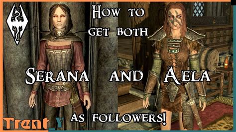 how to get both serana and aela as followers youtube