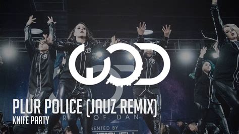 knife party plur police jauz remix youtube