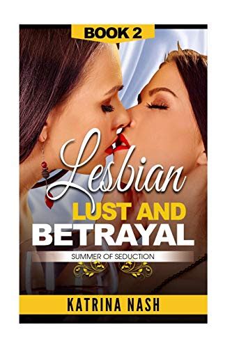 Lesbian Lust And Betrayal Summer Of Seduction Nash Katrina